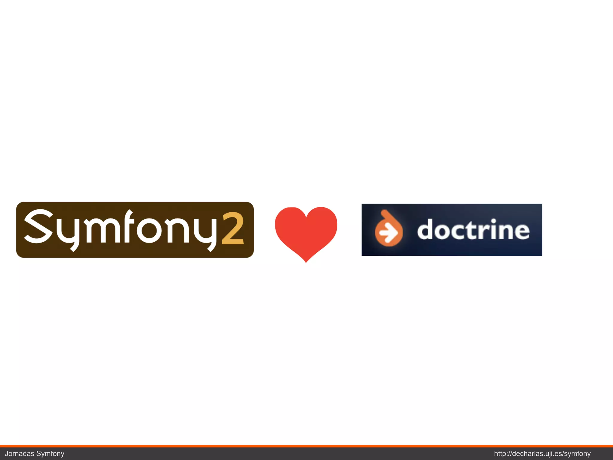 Jornadas Symfony   http://decharlas.uji.es/symfony
 