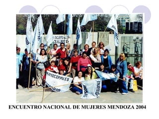 ENCUENTRO NACIONAL DE MUJERES MENDOZA 2004 