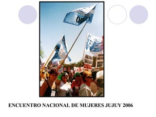 ENCUENTRO NACIONAL DE MUJERES JUJUY 2006 