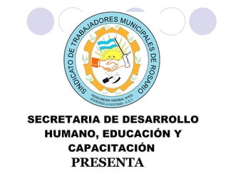 PRESENTA SECRETARIA DE DESARROLLO HUMANO, EDUCACIÓN Y CAPACITACIÓN  