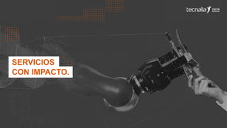 SERVICIOS
CON IMPACTO.
 