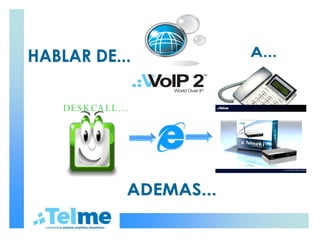 HABLAR DE... DESKCALL… ADEMAS... A... 
