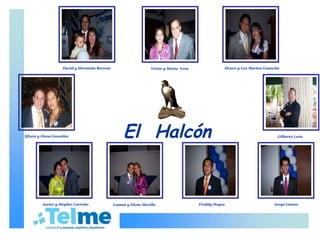 El  Halcón David y Herminia Recroix Víctor y Maria  Vera Álvaro y Luz Marina Guancha Gilberto León Efraín y Elena Gonzáles Javier y Meyber Carreño Luman y Elena Murillo Freddy Hoyos Jorge Gómez 