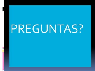 PREGUNTAS?
 