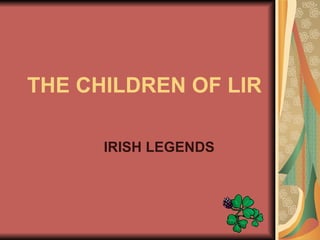 THE CHILDREN OF LIR IRISH LEGENDS 