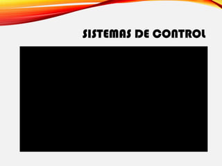 SISTEMAS DE CONTROL
 