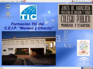 Formación TIC del  C.E.I.P. “Moreno y Chacón” 