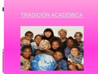 TRADICIÓN ACADÉMICA
 