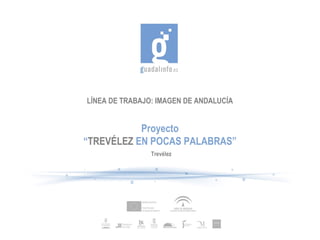 LÍNEA DE TRABAJO: IMAGEN DE ANDALUCÍA


           Proyecto
“TREVÉLEZ EN POCAS PALABRAS”
                Trevélez
 