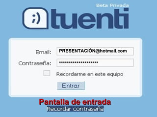 PRESENTACIÓN@hotmail.com ******************** Pantalla de entrada 