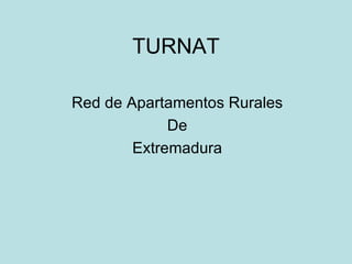 TURNAT Red de Apartamentos Rurales De Extremadura 