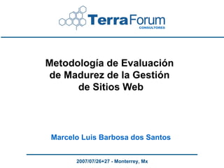 Metodología de Evaluación  de Madurez de la Gestión  de Sitios Web Marcelo Luis Barbosa dos Santos 