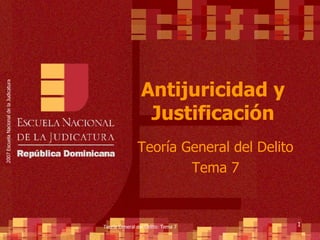 Antijuricidad y Justificación Teoría General del Delito Tema 7 
