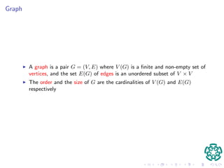 Graph 
I A graph is a pair G = (V;E) where V (G) is a  