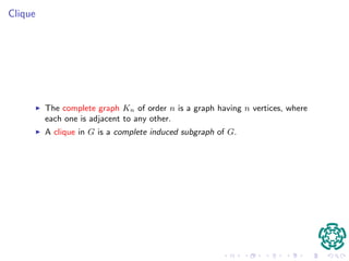 Subgraph 
I A subgraph H of G is a graph such that V (H)  V (G) and 
E(H)  E(G). 
I If V 0  V (G) then the induced subgraph of G by V 0 is the graph having 
V 0 as set of vertices 
I Two vertices u; v in V 0 are joined by an edge in V 0 if and only if 
uv 2 E(G). 
I If e = v1v2 2 E(G) then v1 is adjacent to v2 and the vertices v1 and v2 
are incident to the edge e. 
 