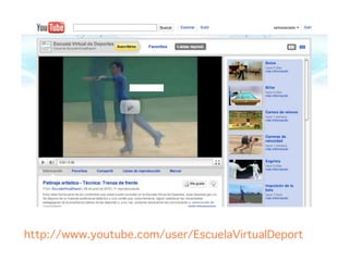 http://www.youtube.com/user/EscuelaVirtualDeport
 