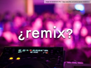 Imagen de Giandomenico Ricci - http://www.ﬂickr.com/photos/giando/434297511/




¿remix?
 