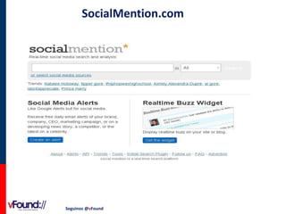 SocialMention.com

Seguinos @vFound

 