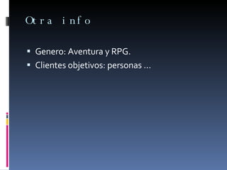 Otra info Genero: Aventura y RPG. Clientes objetivos:  personas … 
