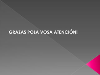 GRAZAS POLA VOSA ATENCIÓN!
 