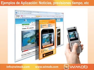 Ejemplos de Aplicación: Noticias, previsiones tiempo, etc 