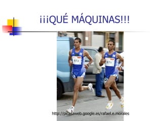 ¡¡¡QUÉ MÁQUINAS!!! http://picasaweb.google.es/rafael.e.morales 