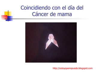 Coincidiendo con el día del Cáncer de mama http://estoyquenopuedo.blogspot.com 