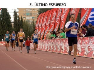 http://picasaweb.google.es/rafael.e.morales EL ÚLTIMO ESFUERZO 
