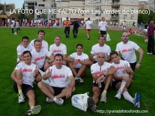 http://granadafotosfondo.com LA FOTO QUE ME FALTÓ (con Las Verdes de blanco) 