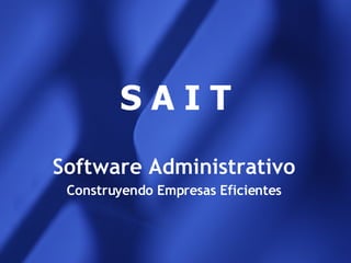 S A I T Software Administrativo Construyendo Empresas Eficientes 