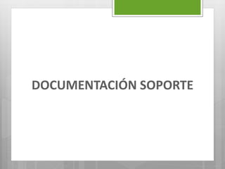 DOCUMENTACIÓN SOPORTE
 