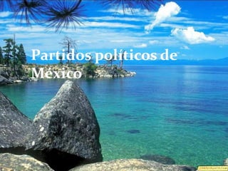 Partidos políticos de
México
 