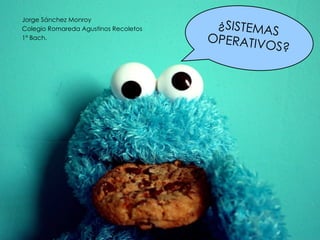 [object Object],[object Object],[object Object],¿SISTEMAS  OPERATIVOS? 