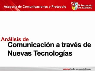 Asesoría de Comunicaciones y ProtocoloAnálisis de Comunicación a través de Nuevas Tecnologías