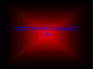 CRISTOPHER GONZALEZ 4 B 