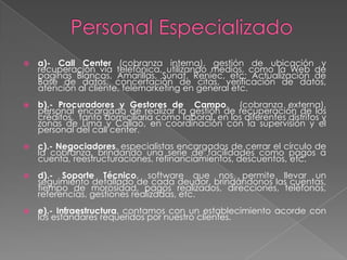 Filosofía OrganizacionalInnovación constanteEl resultado del producto lo más importanteAlta confidencialidad en los serviciosMejor servicio, diferenciación del servicio.Consejo experto.Satisfacción de las necesidades únicas del cliente “ a la medida “Cultivar relación con el cedente.Personal responsable por los resultados.Nivel extraordinario del servicio.Ventaja competitiva del personal.Pro actividad.Nuestro éxito es el éxito del cedente.