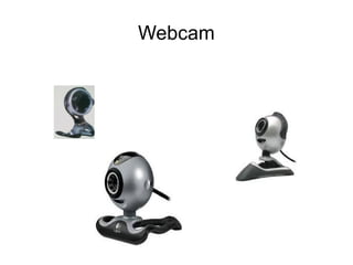 Webcam
 