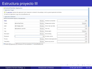 Estructura proyecto III




  Cayetano Soriano Gallego ()   Introducción a Android   13 de julio de 2012   19 / 31
 