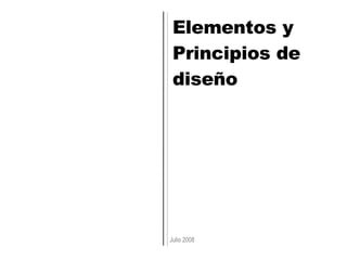 Elementos y  Principios de diseño Julio 2008 