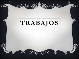 TRABAJOS
 
