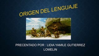 PRECENTADO POR : LIDIA YAMILE GUTIERREZ
LOMELIN
 