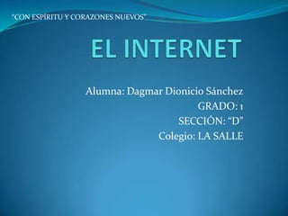 “CON ESPÍRITU Y CORAZONES NUEVOS”

Alumna: Dagmar Dionicio Sánchez
GRADO: 1
SECCIÓN: “D”
Colegio: LA SALLE

 