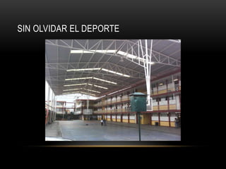 SIN OLVIDAR EL DEPORTE

 
