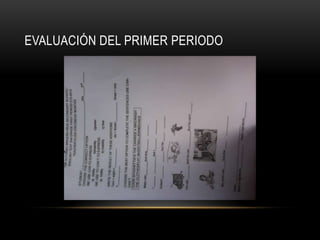 EVALUACIÓN DEL PRIMER PERIODO

 