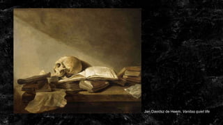 Jan Davidsz de Heem. Vanitas quiet life

 