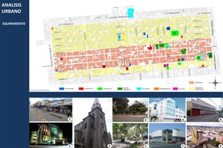 ANALISIS
URBANO
EQUIPAMIENTO
4
2
5
1 7
6
9
3
3 7
8
2 9
1 4
5
6
8
Elaborado por William Ocanto
 