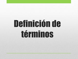 Definición de 
términos 
 