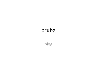 pruba
blog
 