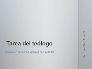 Basado en Olegario González de Cardedal
 