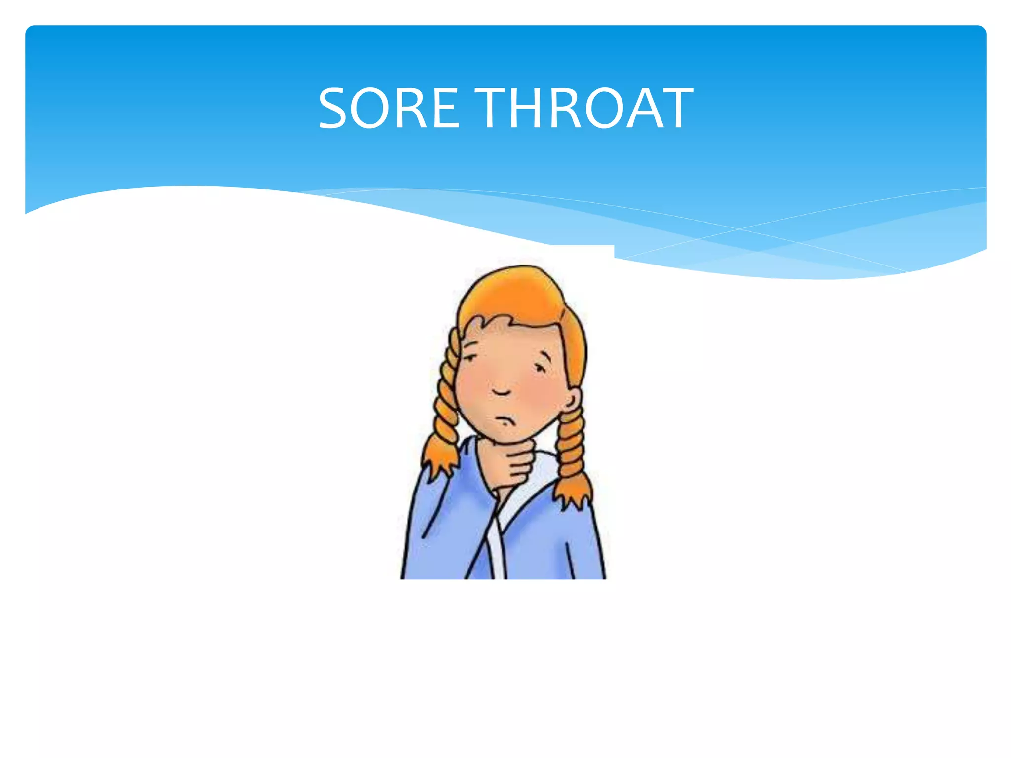 SORE THROAT
 